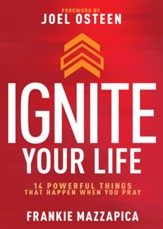 Ignite Your Life: 14 Powerful Things That Happen When You Pray - eBook
