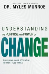 Understanding the Purpose and Power of Change: Fulfilling Your Potential in Unsettled Times - eBook