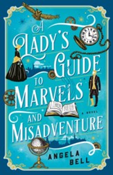 A Lady's Guide to Marvels and Misadventure - eBook