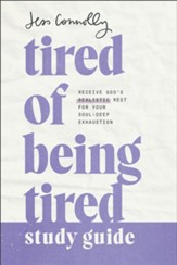 Tired of Being Tired Study Guide: Receive God's Realistic Rest for Your Soul-Deep Exhaustion - eBook
