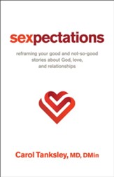Sexpectations: Reframing Your Good and Not-So-Good Stories about God, Love, and Relationships - eBook