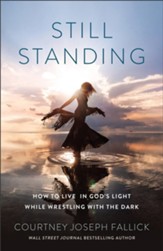 Still Standing: How to Live in God's Light While Wrestling with the Dark - eBook