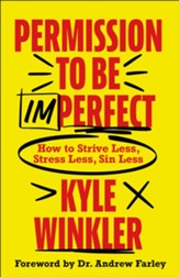 Permission to Be Imperfect: How to Strive Less, Stress Less, Sin Less - eBook