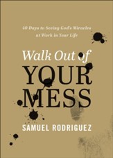 Walk Out of Your Mess: 40 Days to Seeing God's Miracles at Work in Your Life - eBook