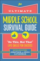 The Ultimate Middle School Survival Guide: Do This, Not That Life Skills for Success - eBook