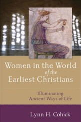 Women in the World of the Earliest Christians: Illuminating Ancient Ways of Life - eBook