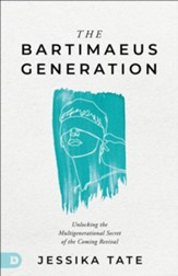 The Bartimaeus Generation: Unlocking the Multigenerational Secret of the Coming Revival - eBook