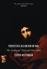 Perspectives Old and New on Paul: The Lutheran Paul and His Critics - eBook