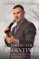 Accessing Your Anointing: Understaning the Spiritual Gifts - eBook