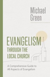 Evangelism through the Local Church: A Comprehensive Guide to All Aspects of Evangelism - eBook