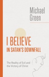 I Believe in Satan's Downfall: The Reality of Evil and the Victory of Christ - eBook