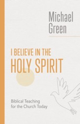 I Believe in the Holy Spirit: Biblical Teaching for the Church Today - eBook