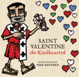 Saint Valentine the Kindhearted: The History and Legends of God's Brave and Loving Servant - eBook