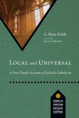 Local and Universal: A Free Church Account of Ecclesial Catholicity - eBook