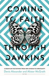 Coming to Faith Through Dawkins: 12 Essays on the Pathway from New Atheism to Christianity - eBook