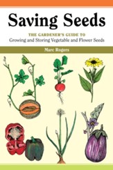 Saving Seeds: The Gardener's Guide to Growing and Saving Vegetable and Flower Seeds - eBook