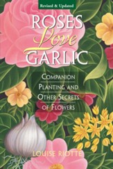 Roses Love Garlic: Companion Planting and Other Secrets of Flowers - eBook