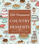 250 Treasured Country Desserts: Mouthwatering, Time-honored, Tried & True, Soul-satisfying, Handed-down Sweet Comforts - eBook