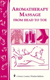Aromatherapy Massage from Head to Toe: Storey's Country Wisdom Bulletin A-254 / Digital original - eBook