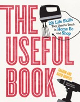 The Useful Book: 201 Life Skills They Used to Teach in Home Ec and Shop / Digital original - eBook