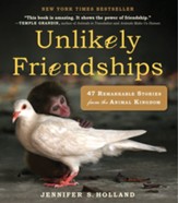 Unlikely Friendships: 47 Remarkable Stories from the Animal Kingdom - eBook