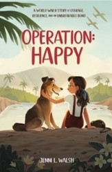 Operation: Happy: A World War 2 story of courage, resilience, and an unbreakable bond - eBook