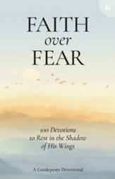 Faith over Fear: 100 Devotions to Rest in the Shadow of His Wings - eBook