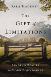 The Gift of Limitations: Finding Beauty in Your Boundaries - eBook