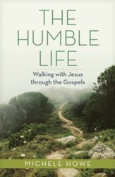 The Humble Life: Walking with Jesus through the Gospels - eBook