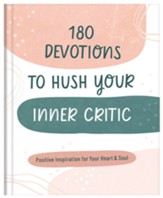 180 Devotions to Hush Your Inner Critic: Positive Inspiration for Your Heart & Soul - eBook