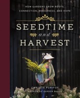 Seedtime and Harvest: How Gardens Grow Roots, Connection, Wholeness, and Hope - eBook