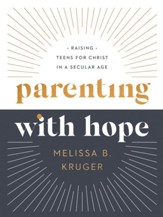 Parenting with Hope: Raising Teens for Christ in a Secular Age - eBook