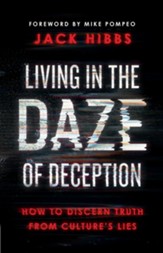Living in the Daze of Deception: How to Discern Truth from Culture's Lies - eBook