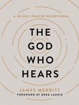 The God Who Hears: A 40-Day Prayer Devotional - eBook