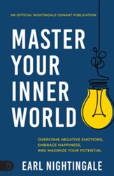 Master Your Inner World: Overcome Negative Emotions, Embrace Happiness, and Maximize Your Potential - eBook