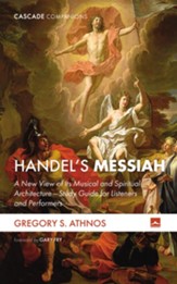 Handel's Messiah: A New View of Its Musical and Spiritual Architecture-Study Guide for Listeners and Performers - eBook