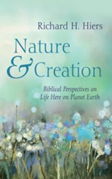 Nature and Creation: Biblical Perspectives on Life Here on Planet Earth - eBook