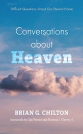 Conversations about Heaven: Difficult Questions about Our Eternal Home - eBook