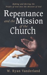 Repentance and the Mission of the Church: Making and Moving the People of God into the Mission of God - eBook