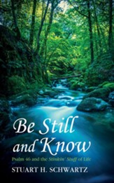 Be Still and Know: Psalm 46 and the Stinkin' Stuff of Life - eBook