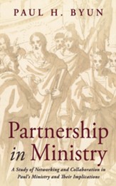 Partnership in Ministry: A Study of Networking and Collaboration in Paul's Ministry and Their Implications - eBook