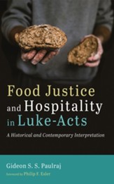 Food Justice and Hospitality in Luke-Acts: A Historical and Contemporary Interpretation - eBook