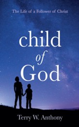 Child of God: The Life of a Follower of Christ - eBook