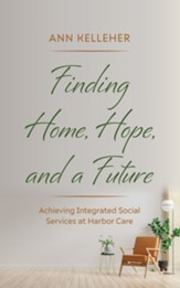 Finding Home, Hope, and a Future: Achieving Integrated Social Services at Harbor Care - eBook