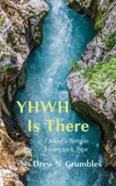 YHWH Is There: Ezekiel's Temple Vision as a Type - eBook