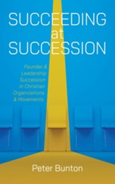 Succeeding at Succession: Founder and Leadership Succession in Christian Organizations and Movements - eBook