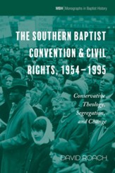The Southern Baptist Convention & Civil Rights, 1954-1995: Conservative Theology, Segregation, and Change - eBook