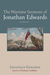 The Wartime Sermons of Jonathan Edwards: A Collection - eBook
