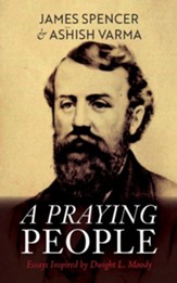A Praying People: Essays Inspired by Dwight L. Moody - eBook