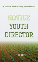 Novice Youth Director: A Practical Guide for Doing Youth Ministry - eBook